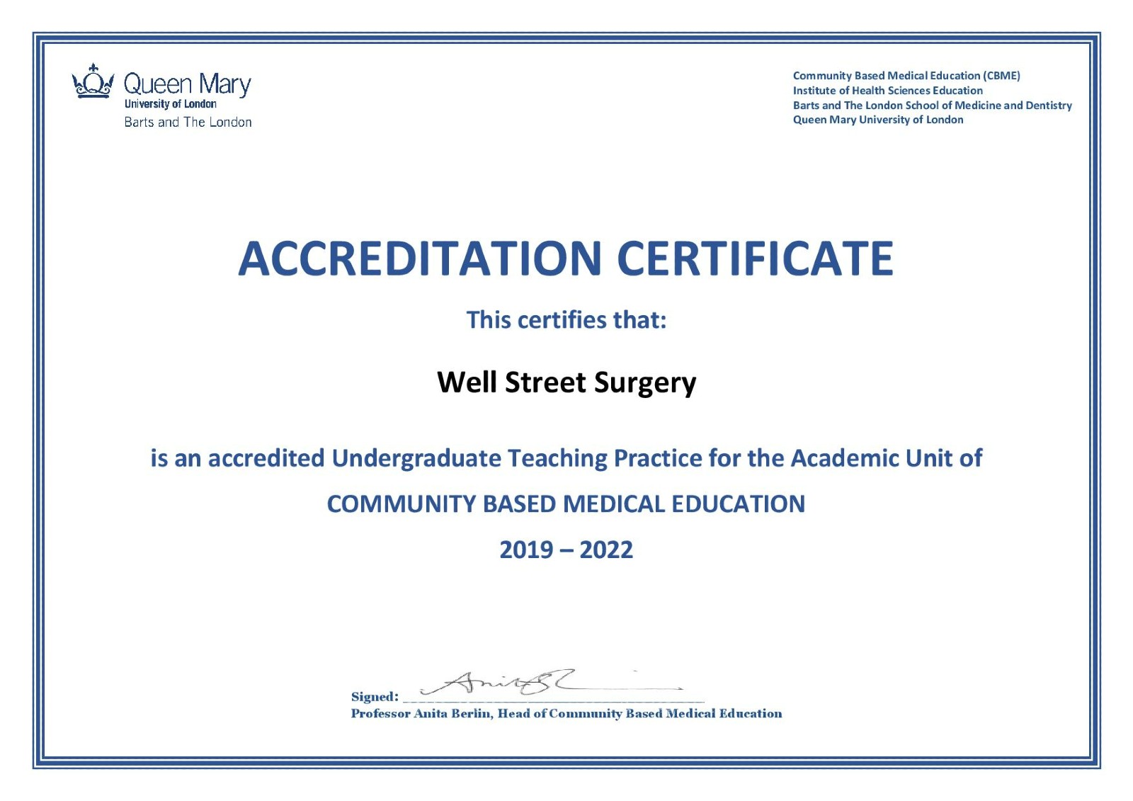 ACCREDITATION CERTIFICATE This certifies that: Well Street Surgery is an accredited Undergraduate Teaching Practice for the Academic Unit of COMMUNITY BASED MEDICAL EDUCATION 2019 – 2022